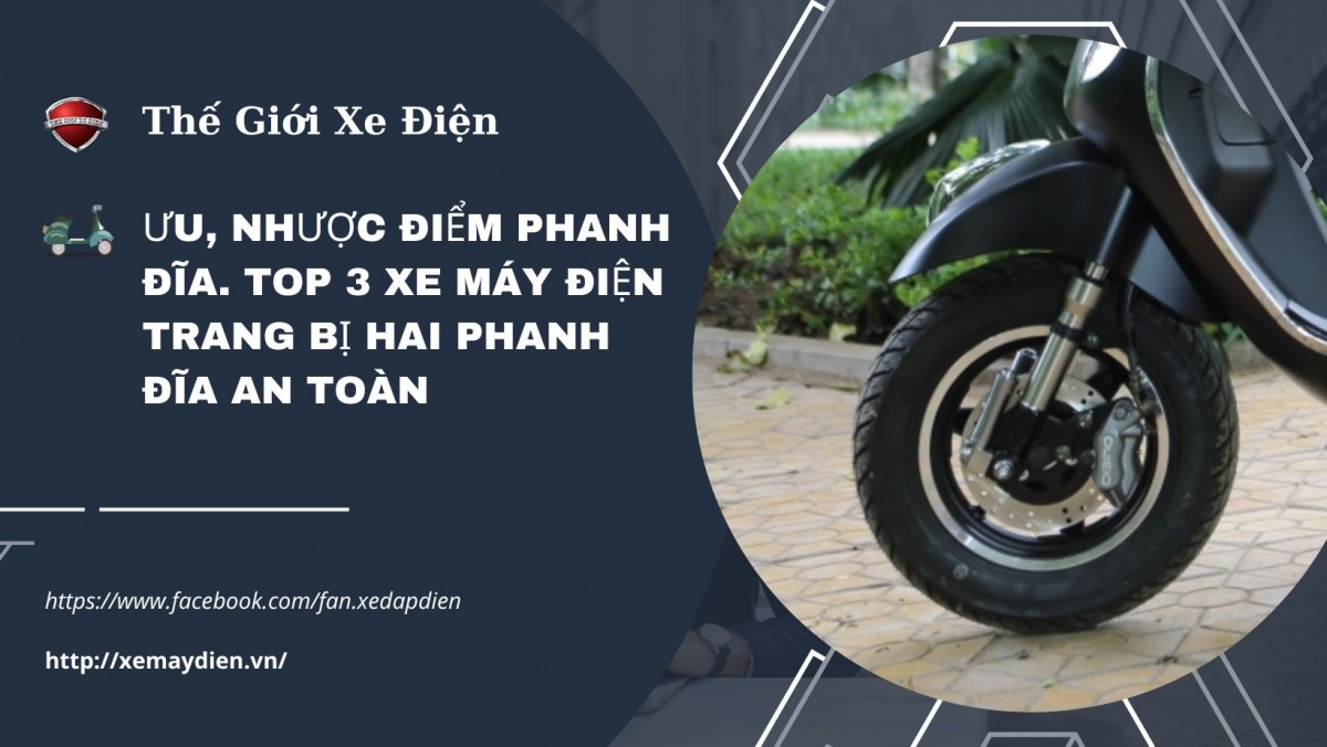 Ưu, nhược điểm phanh đĩa. Top 3 xe máy điện trang bị hai phanh đĩa an toàn