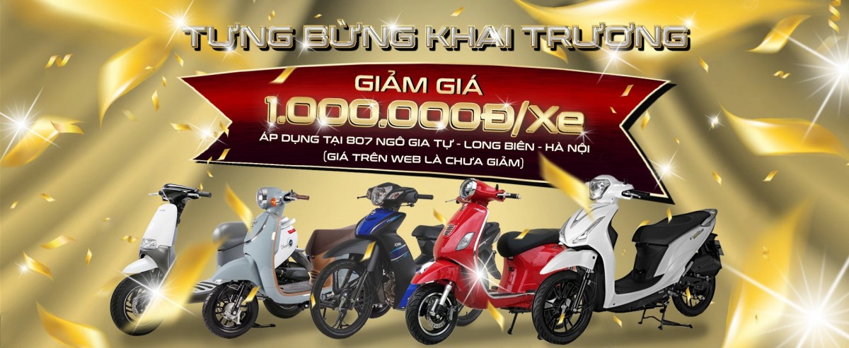Tưng bừng khai trương chi nhánh mới 807 Ngô Gia Tự - Long Biên – Hà Nội, khách hàng được giảm ngay 1.000.000 đồng khi mua xe điện, xe máy 50cc bất kỳ